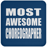 Most Awesome Choreographer - Drink Coaster