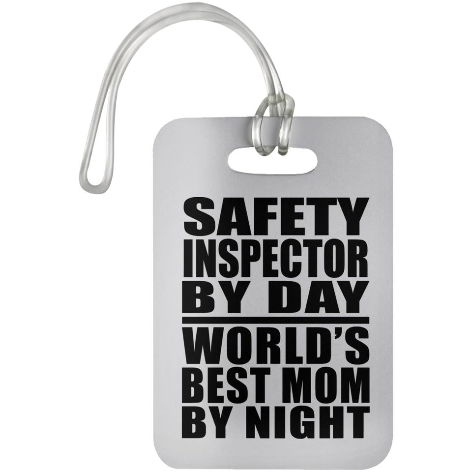 Safety Inspector By Day World's Best Mom By Night - Luggage Bag Tag