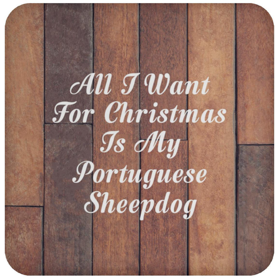 All I Want For Christmas Is My Portuguese Sheepdog - Drink Coaster E