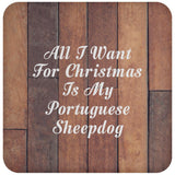All I Want For Christmas Is My Portuguese Sheepdog - Drink Coaster E