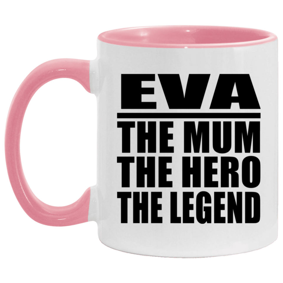 Eva The Mum The Hero The Legend - 11oz Accent Mug Pink