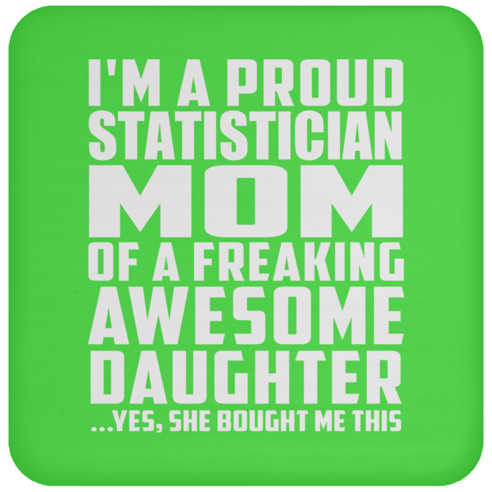 Proud Statistician Mom Of Awesome Daughter - Drink Coaster