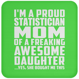 Proud Statistician Mom Of Awesome Daughter - Drink Coaster