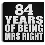 84th Anniversary 84 Years Of Being Mrs Right - Canvas Square