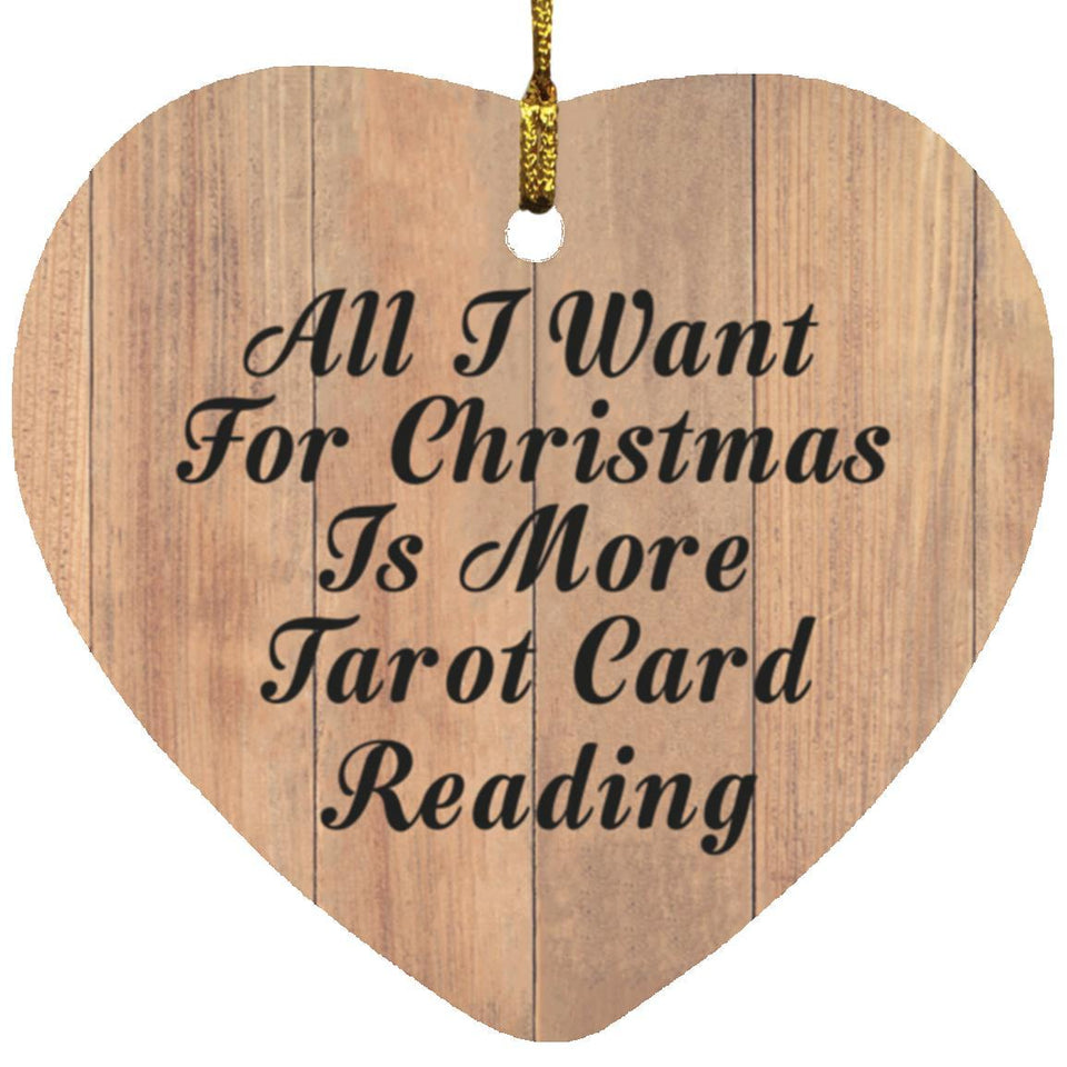 All I Want For Christmas Is More Tarot Card Reading - Heart Ornament C