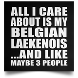 All I Care About Is My Belgian Laekenois - Poster Square