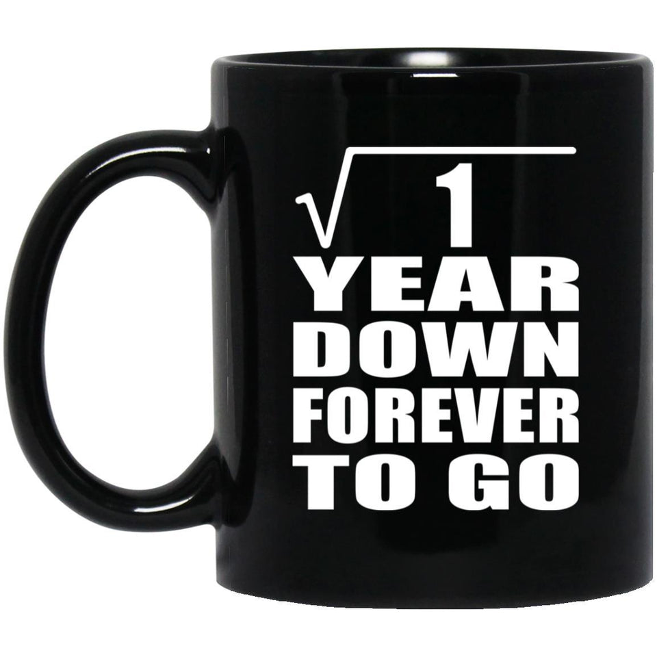1st Anniversary Square Root of 1 Year Down Forever To Go - 11oz Coffee Mug Black