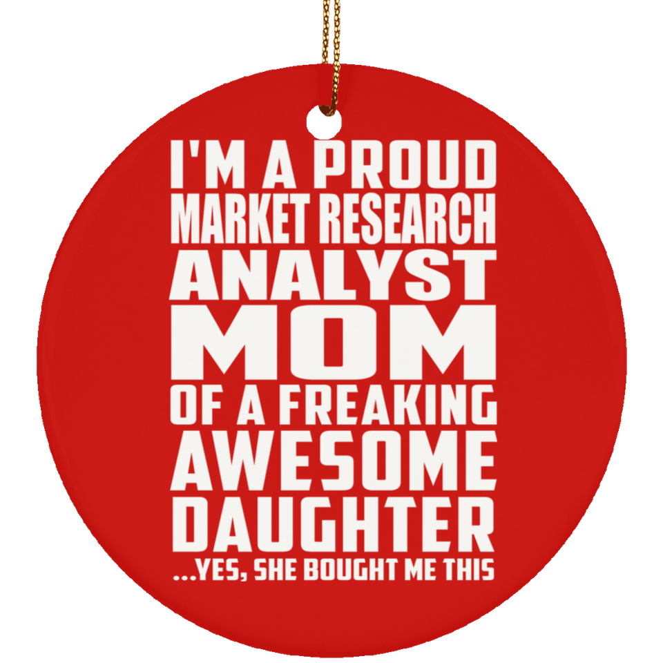 Proud Market Research Analyst Mom Of Awesome Daughter - Circle Ornament