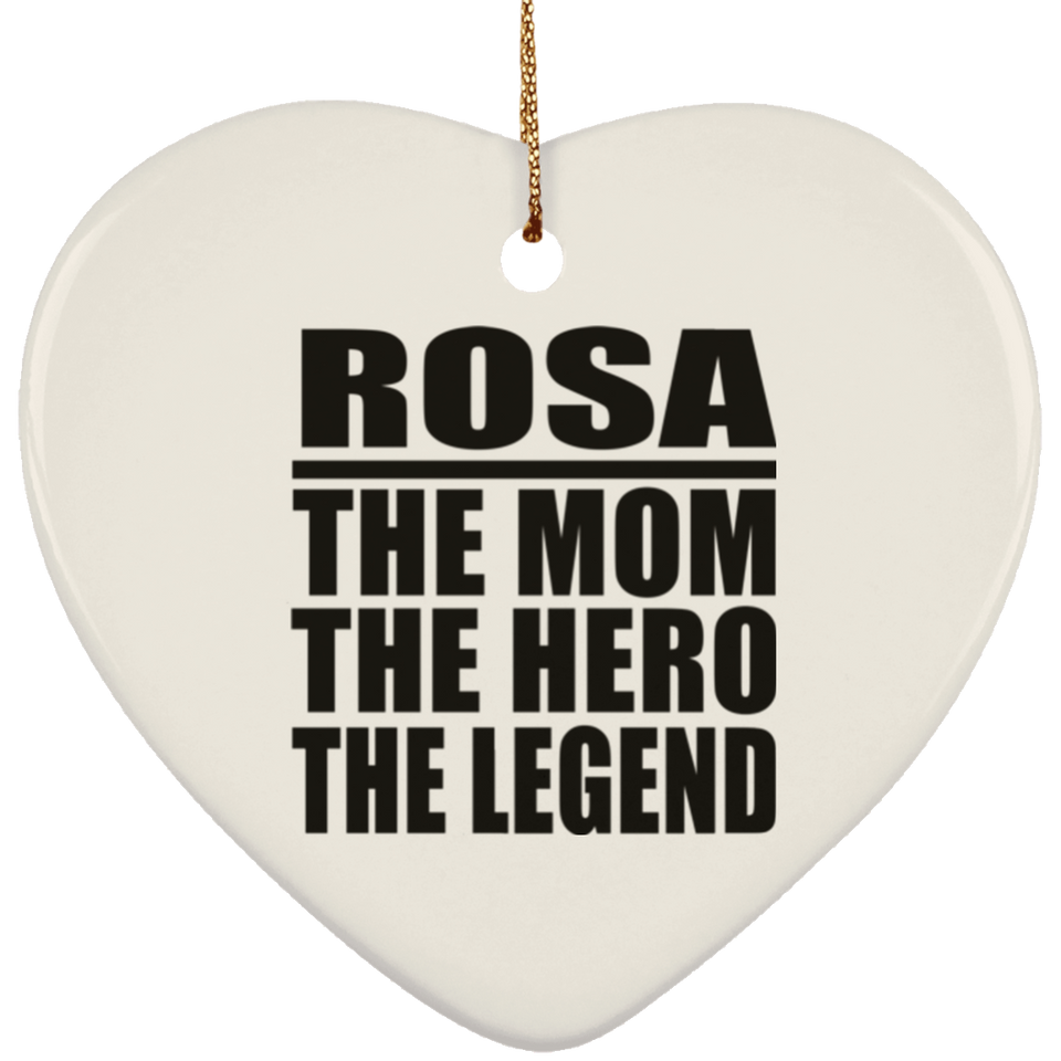 Rosa The Mom The Hero The Legend - Heart Ornament