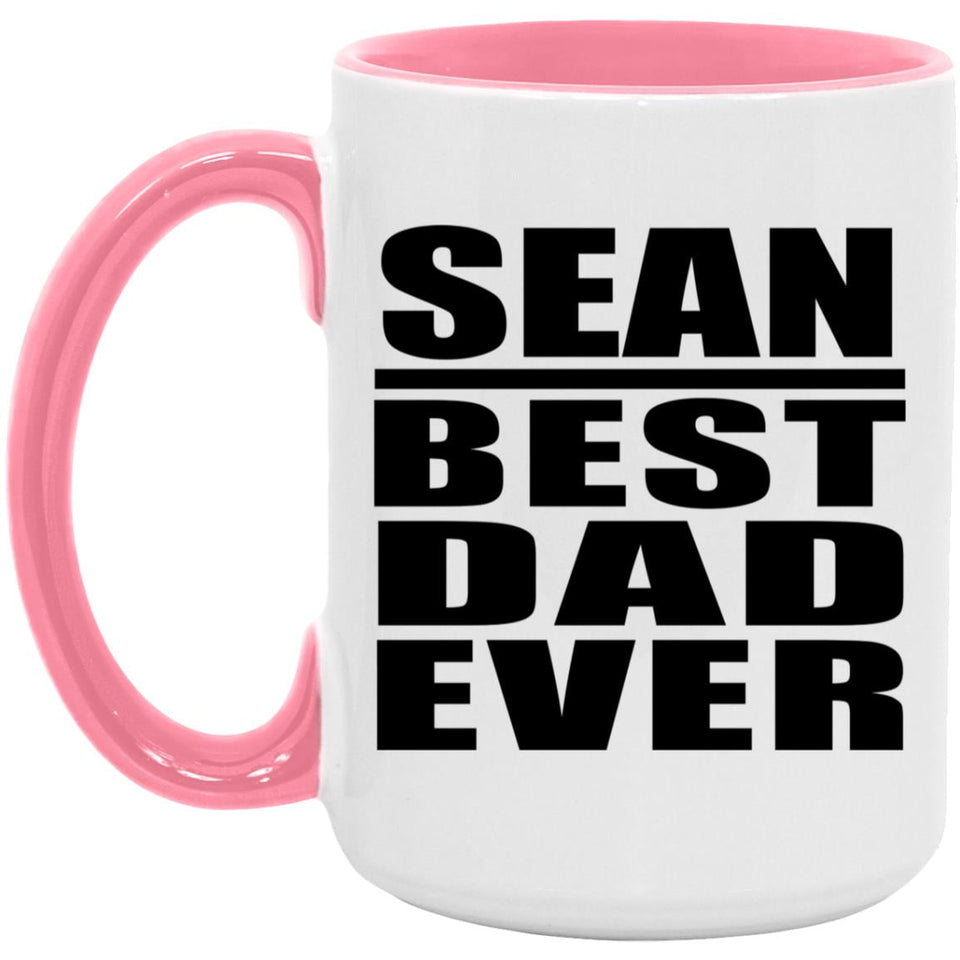 Sean Best Dad Ever - 15oz Accent Mug Pink
