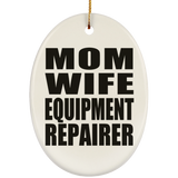 Mom Wife Equipment Repairer - Oval Ornament