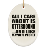 All I Care About Is Otterhound - Oval Ornament