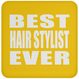 Best Hair Stylist Ever - Drink Coaster
