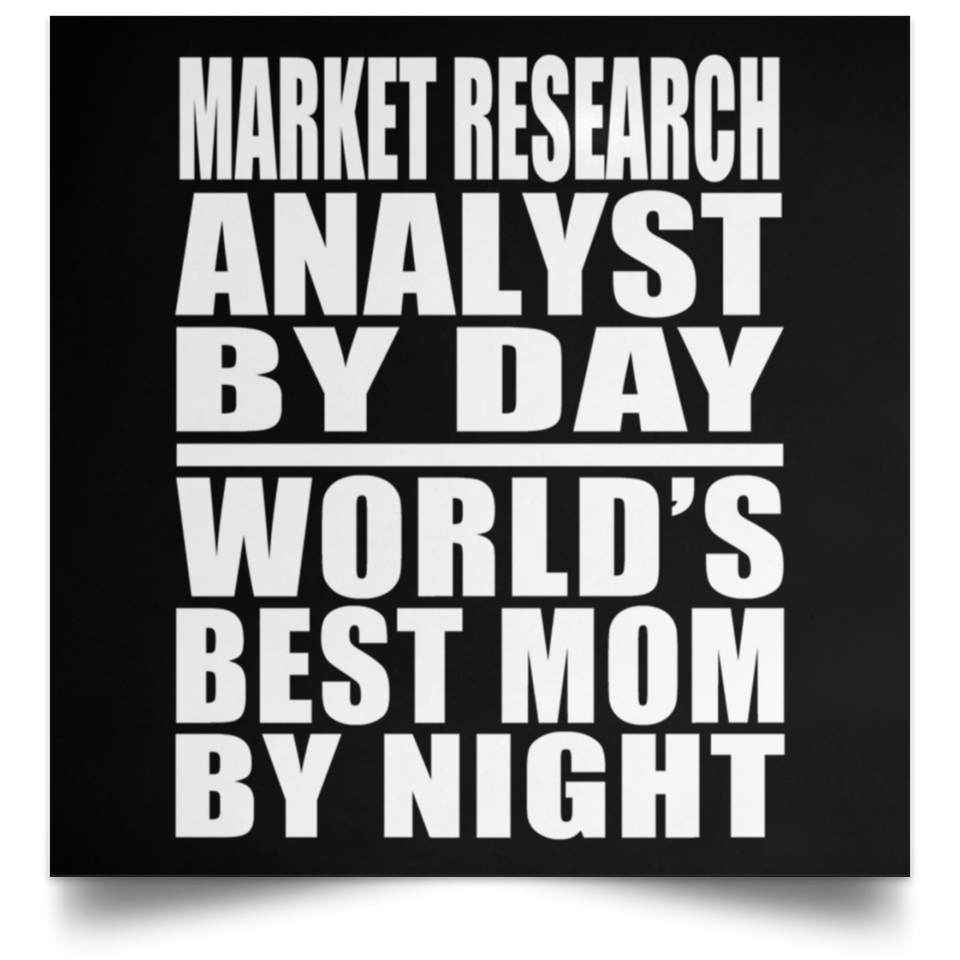 Market Research Analyst By Day World's Best Mom By Night - Poster Square