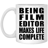 Being Film Editor Makes Life Complete - 11oz Coffee Mug