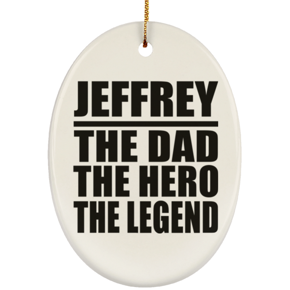 Jeffrey The Dad The Hero The Legend - Oval Ornament