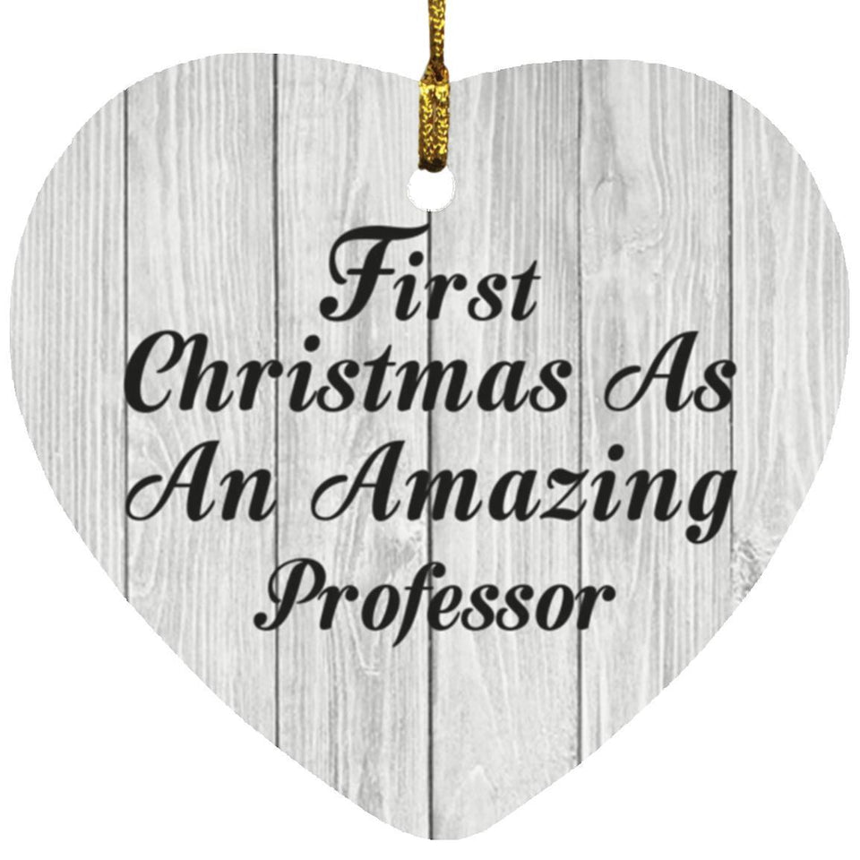 First Christmas As An Amazing Professor - Heart Ornament F