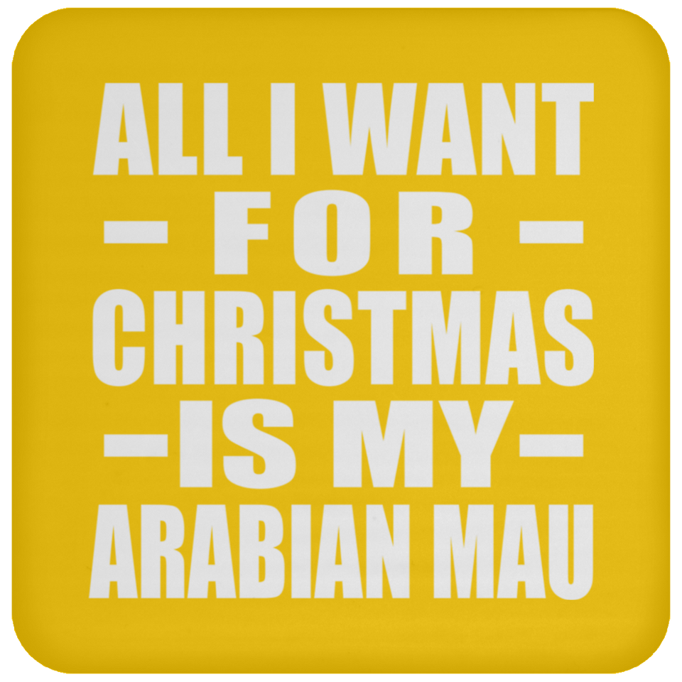 All I Want For Christmas Is My Arabian Mau - Coaster