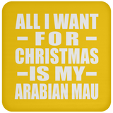 All I Want For Christmas Is My Arabian Mau - Coaster