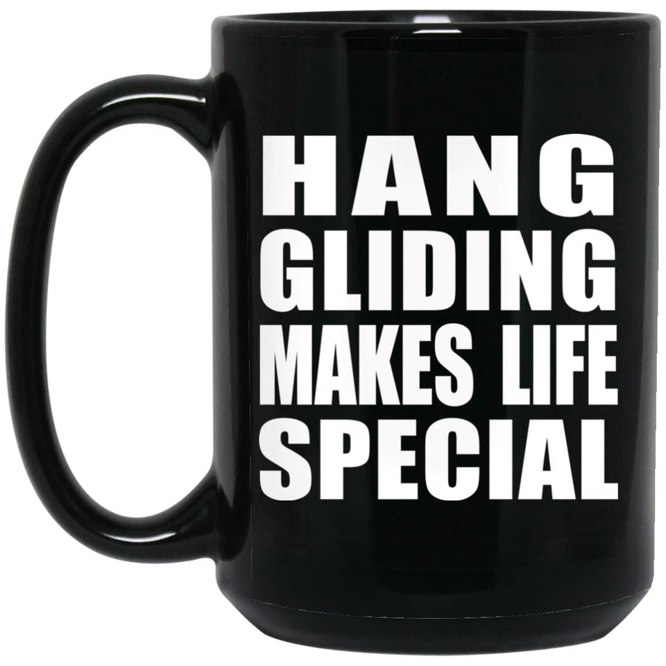 Hang Gliding Makes Life Special - 15oz Coffee Mug Black