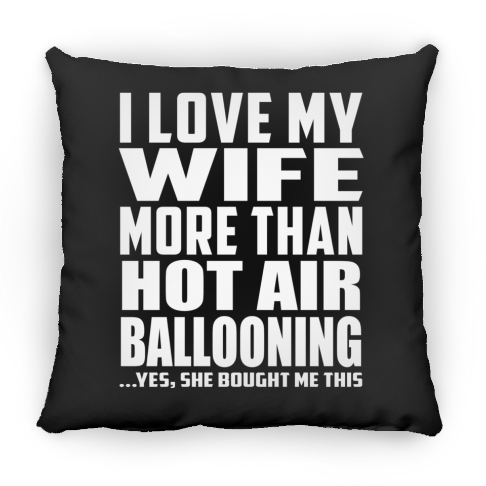 I Love My Wife More Than Hot Air Ballooning - Throw Pillow Black