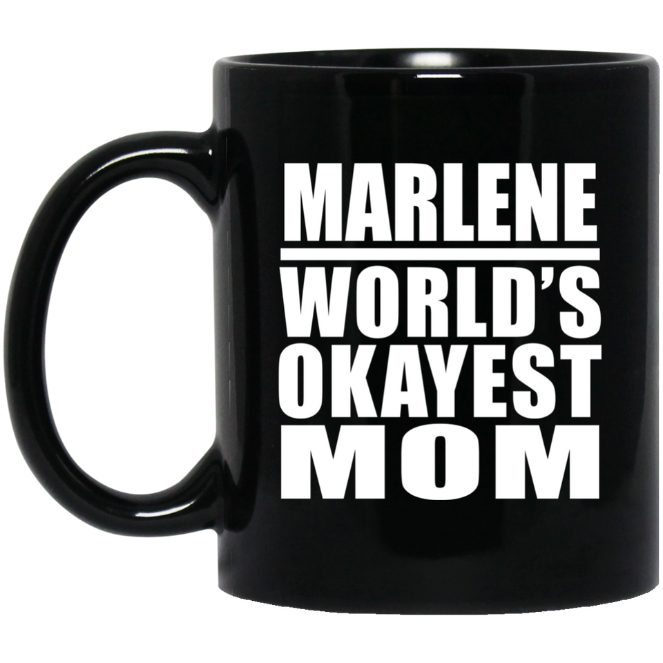 Marlene World's Okayest Mom - 11 Oz Coffee Mug Black