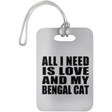 All I Need Is Love And My Bengal Cat - Luggage Bag Tag