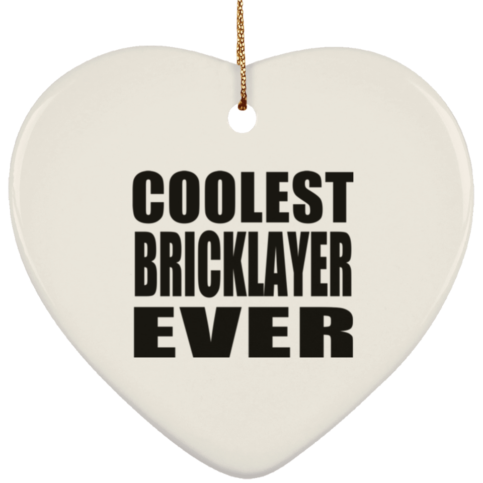 Coolest Bricklayer Ever - Heart Ornament