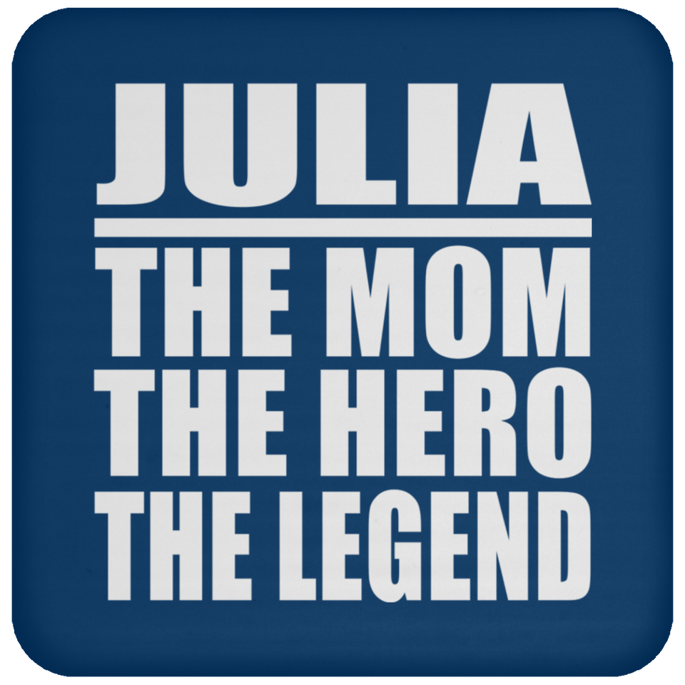 Julia The Mom The Hero The Legend - Drink Coaster