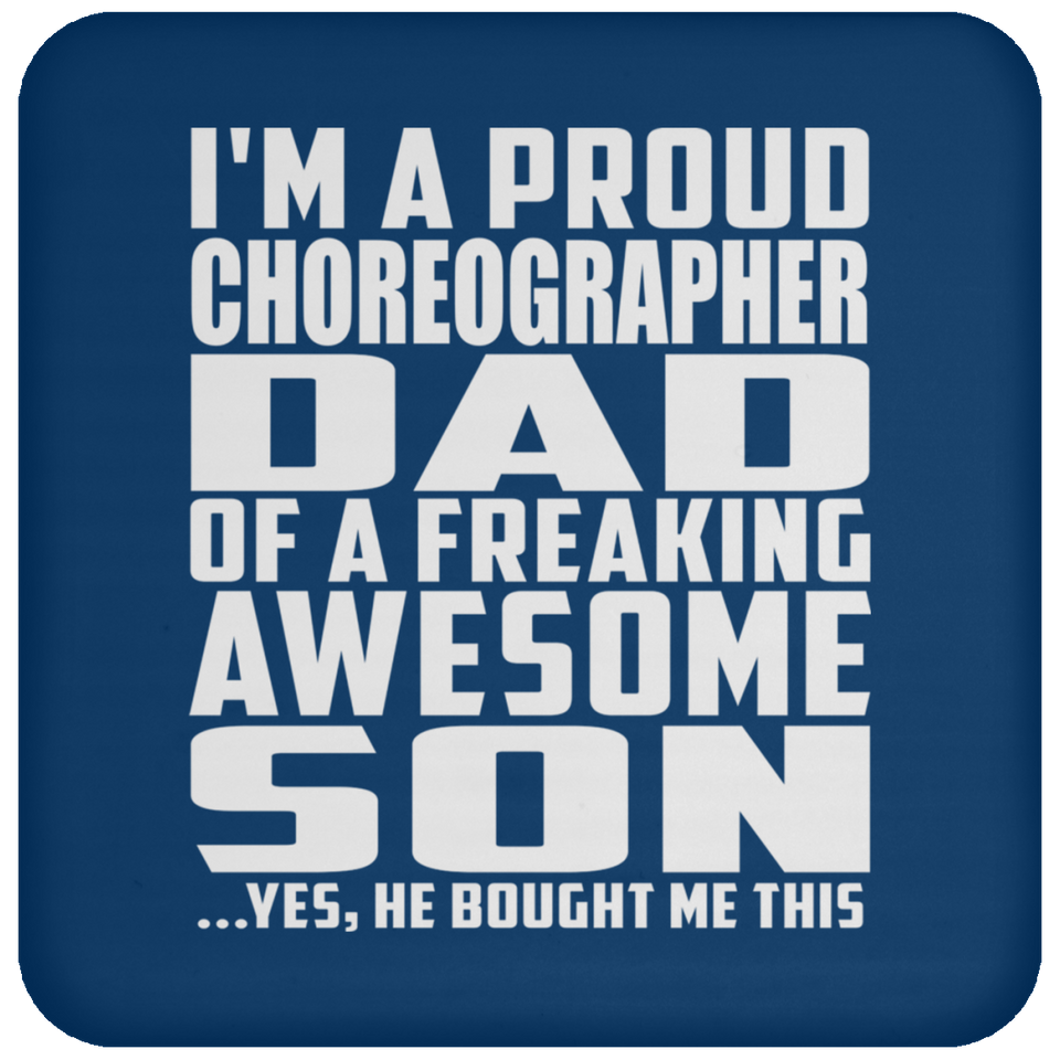 Proud Choreographer Dad Of Awesome Son - Drink Coaster