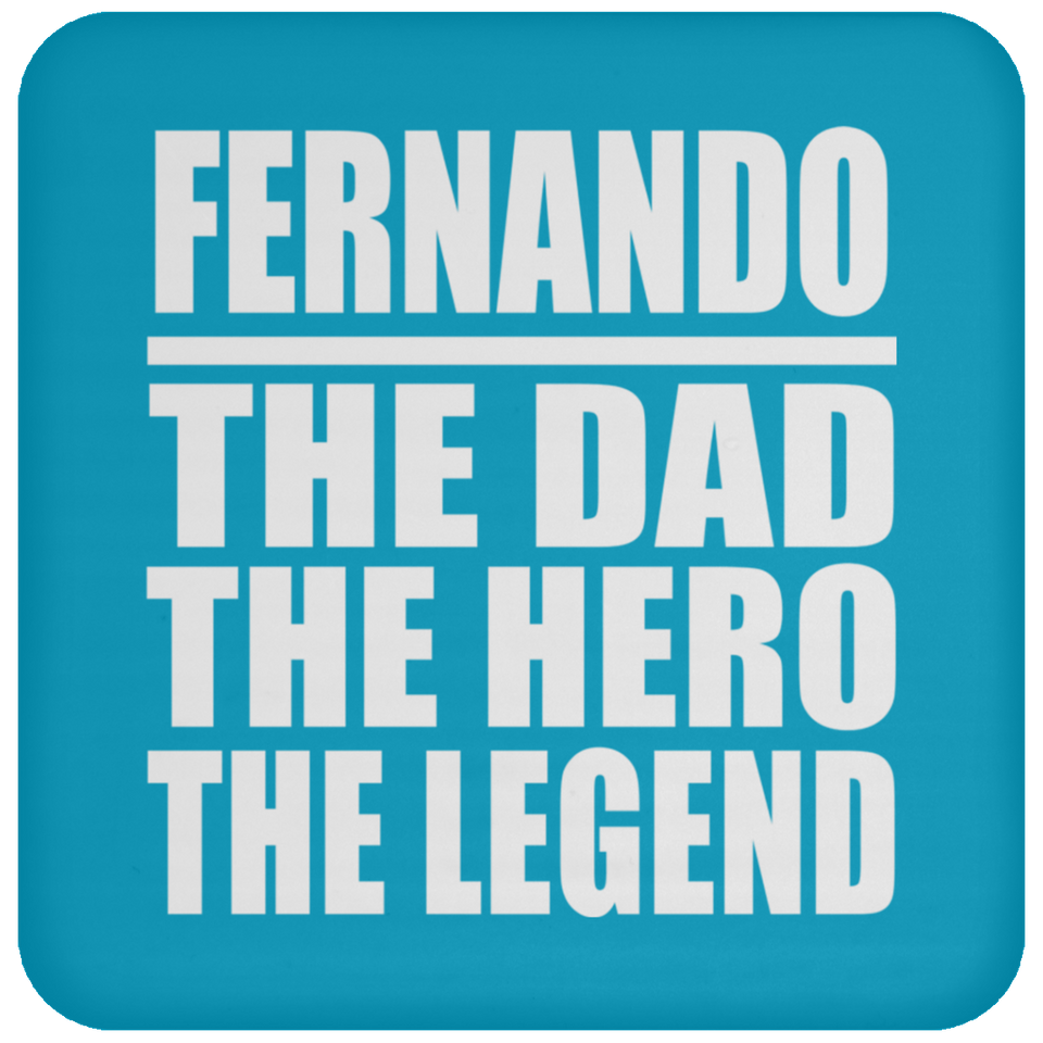 Fernando The Dad The Hero The Legend - Drink Coaster