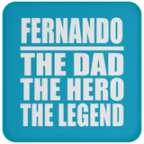 Fernando The Dad The Hero The Legend - Drink Coaster