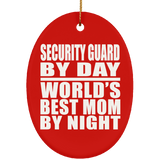 Security Guard By Day World's Best Mom By Night - Oval Ornament