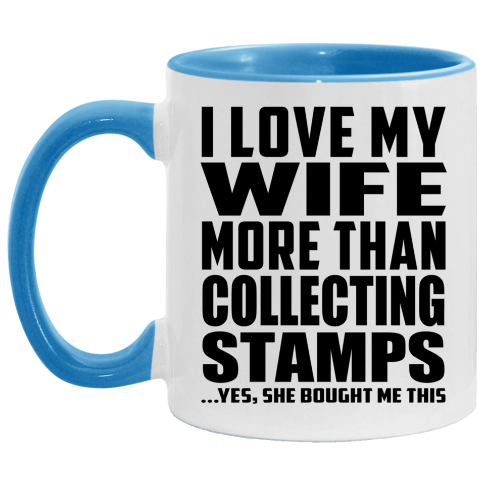 I Love My Wife More Than Collecting Stamps - 11oz Accent Mug Blue