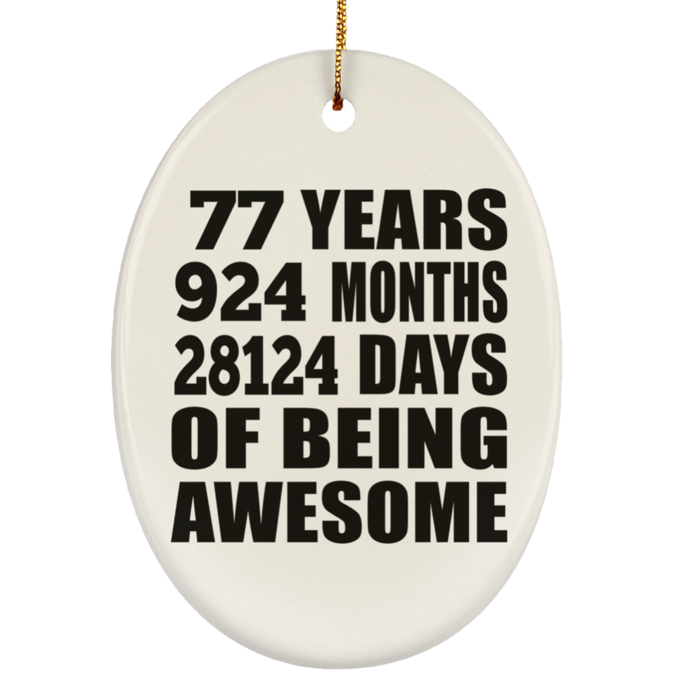 77th Birthday 77 Years 924 Months 28124 Days Of Awesome - Oval Ornament