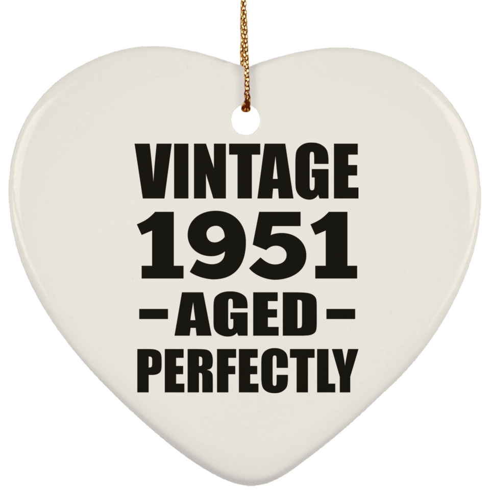 73rd Birthday Vintage 1951 Aged Perfectly - Heart Ornament