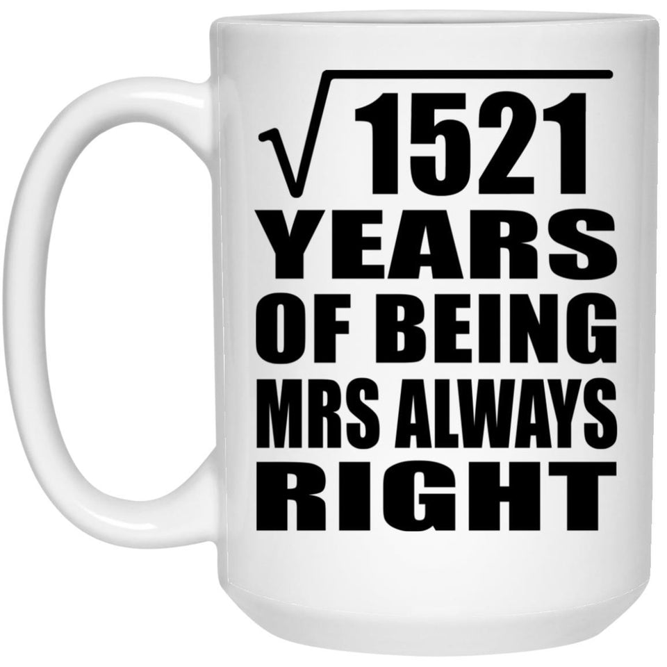 39th Anniversary Square Root of 1521 Years Mrs Always Right - 15oz Coffee Mug
