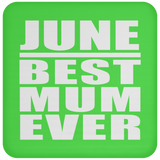 June Best Mum Ever - Drink Coaster