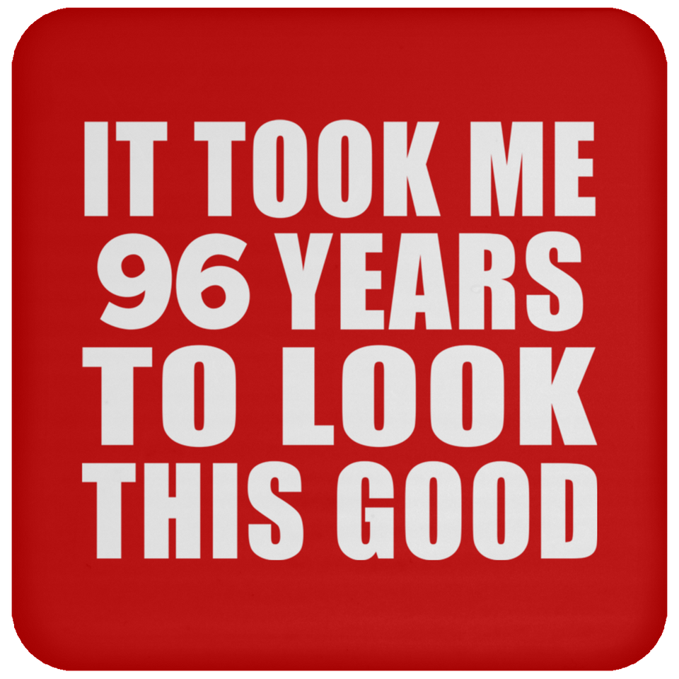96th Birthday Took Me 96 Years To Look This Good - Drink Coaster