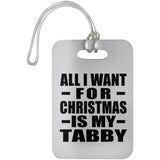 All I Want For Christmas Is My Tabby - Luggage Bag Tag