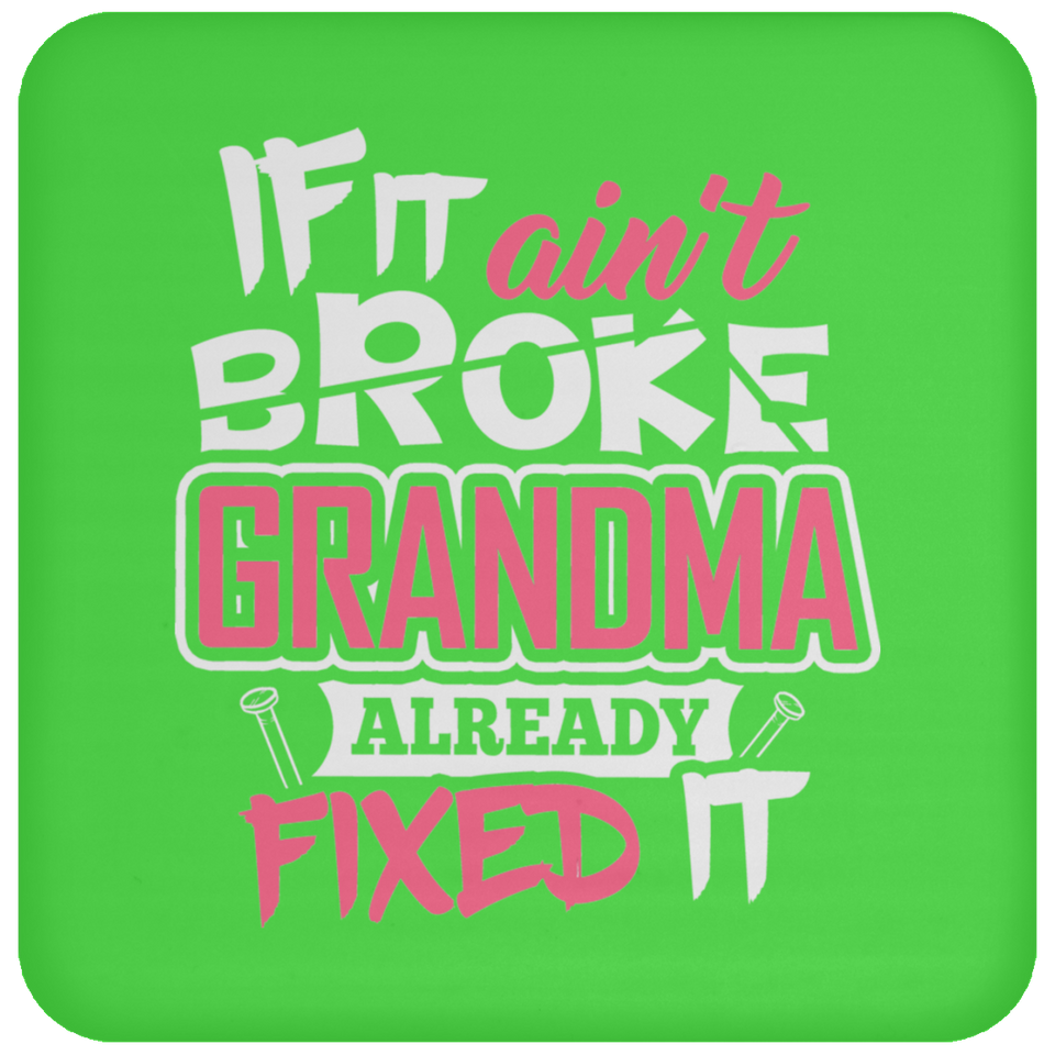 If It Ain't Broke, Grandma Already Fixed It - Drink Coaster