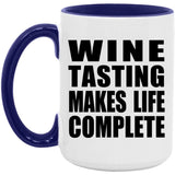 Wine Tasting Makes Life Complete - 15oz Accent Mug Purple