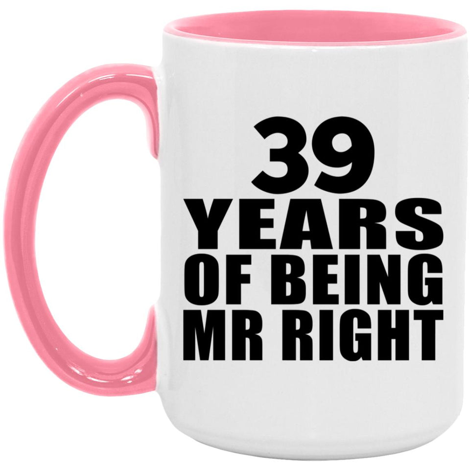 39th Anniversary 39 Years Of Being Mr Right - 15oz Accent Mug Pink