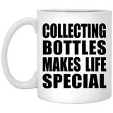 Collecting Bottles Makes Life Special - 11oz Coffee Mug
