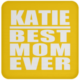 Katie Best Mom Ever - Drink Coaster
