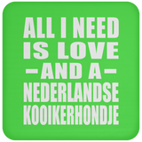 All I Need Is Love And A Nederlandse Kooikerhondje - Drink Coaster