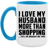 I Love My Husband More Than Shopping - 15oz Accent Mug Blue