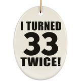66th Birthday I Turned 33 Twice - Oval Ornament