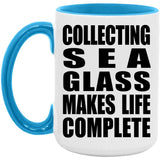Collecting Sea Glass Makes Life Complete - 15oz Accent Mug Blue