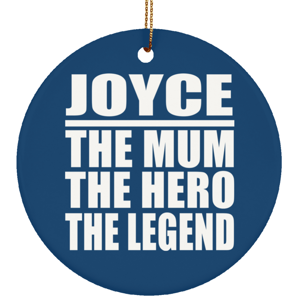Joyce The Mum The Hero The Legend - Circle Ornament